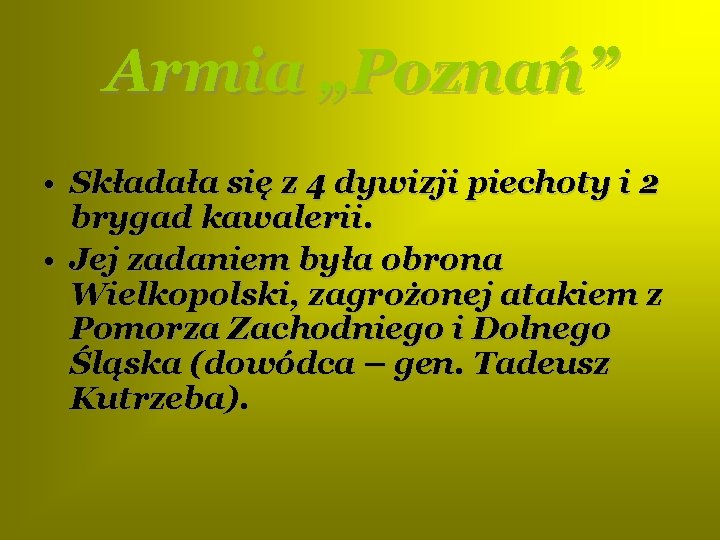 Armia „Poznań” • Składała się z 4 dywizji piechoty i 2 brygad kawalerii. •