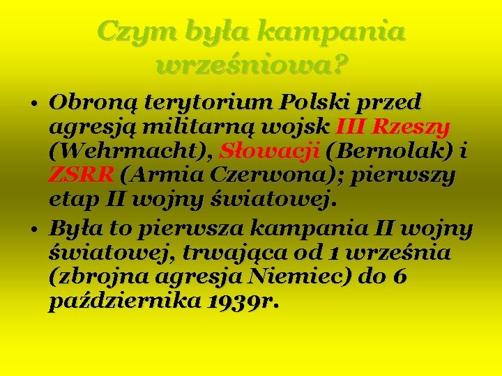 Czym była kampania wrześniowa? • Obroną terytorium Polski przed agresją militarną wojsk III Rzeszy