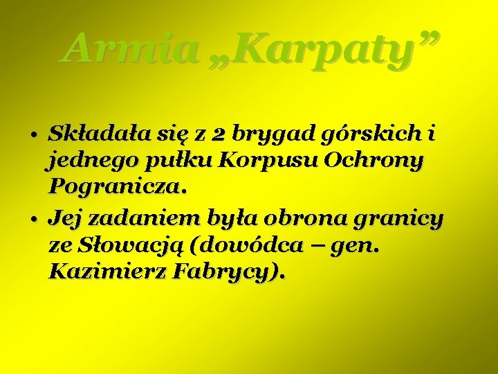 Armia „Karpaty” • Składała się z 2 brygad górskich i jednego pułku Korpusu Ochrony