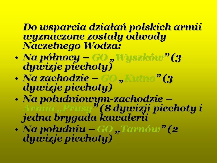  • • Do wsparcia działań polskich armii wyznaczone zostały odwody Naczelnego Wodza: Na