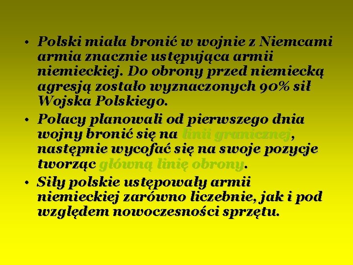  • Polski miała bronić w wojnie z Niemcami armia znacznie ustępująca armii niemieckiej.