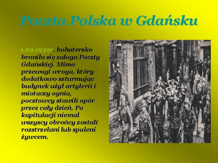 Poczta Polska w Gdańsku 1. 09. 1939 r. bohatersko broniła się załoga Poczty Gdańskiej.