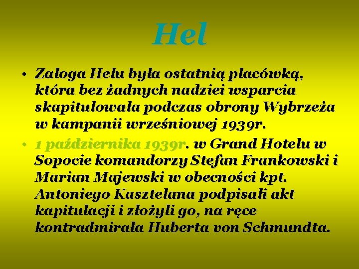 Hel • Załoga Helu była ostatnią placówką, która bez żadnych nadziei wsparcia skapitulowała podczas