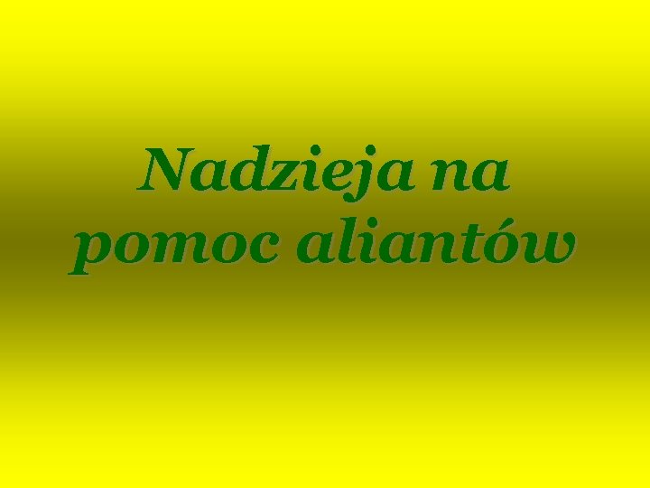 Nadzieja na pomoc aliantów 