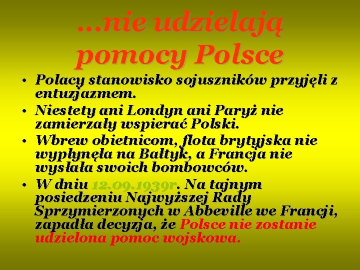 . . . nie udzielają pomocy Polsce • Polacy stanowisko sojuszników przyjęli z entuzjazmem.