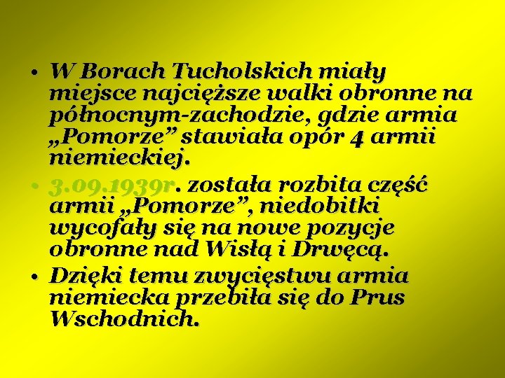  • W Borach Tucholskich miały miejsce najcięższe walki obronne na północnym-zachodzie, gdzie armia