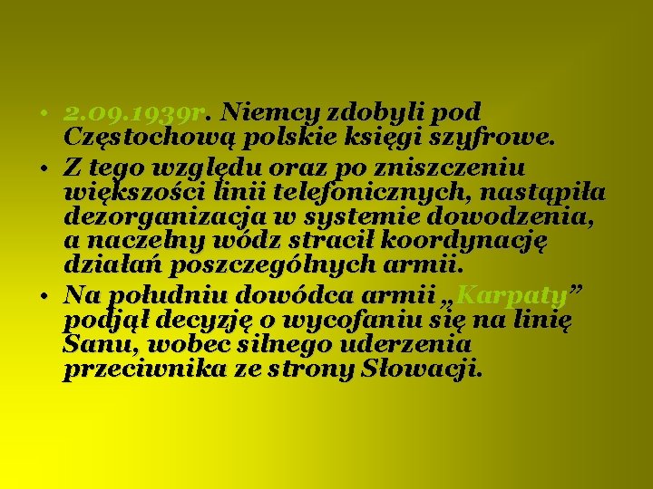  • 2. 09. 1939 r. Niemcy zdobyli pod Częstochową polskie księgi szyfrowe. •