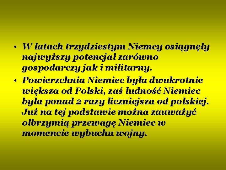  • W latach trzydziestym Niemcy osiągnęły najwyższy potencjał zarówno gospodarczy jak i militarny.