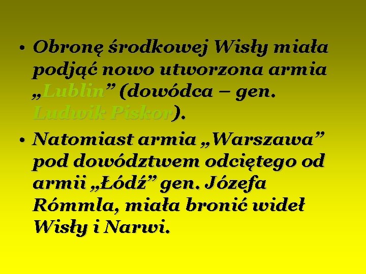  • Obronę środkowej Wisły miała podjąć nowo utworzona armia „Lublin” (dowódca – gen.