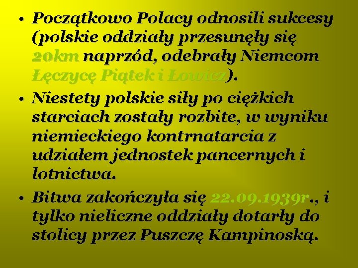  • Początkowo Polacy odnosili sukcesy (polskie oddziały przesunęły się 20 km naprzód, odebrały