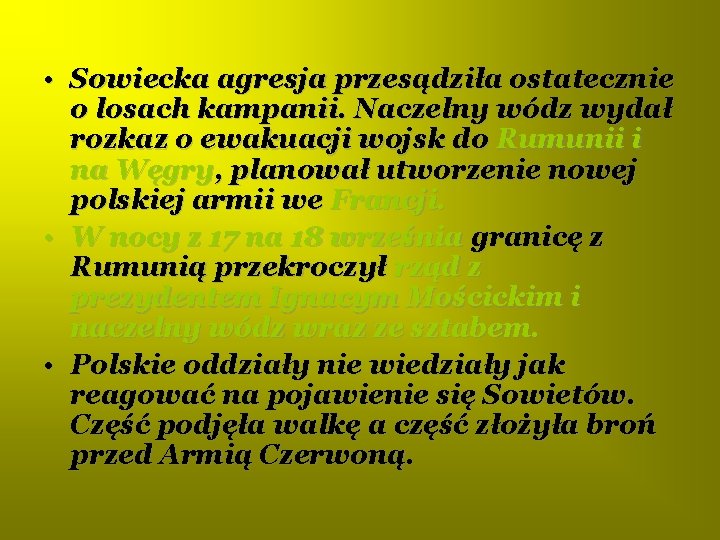  • Sowiecka agresja przesądziła ostatecznie o losach kampanii. Naczelny wódz wydał rozkaz o