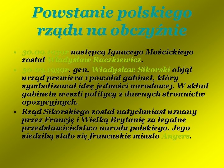 Powstanie polskiego rządu na obczyźnie • 30. 09. 1939 r następcą Ignacego Mościckiego został