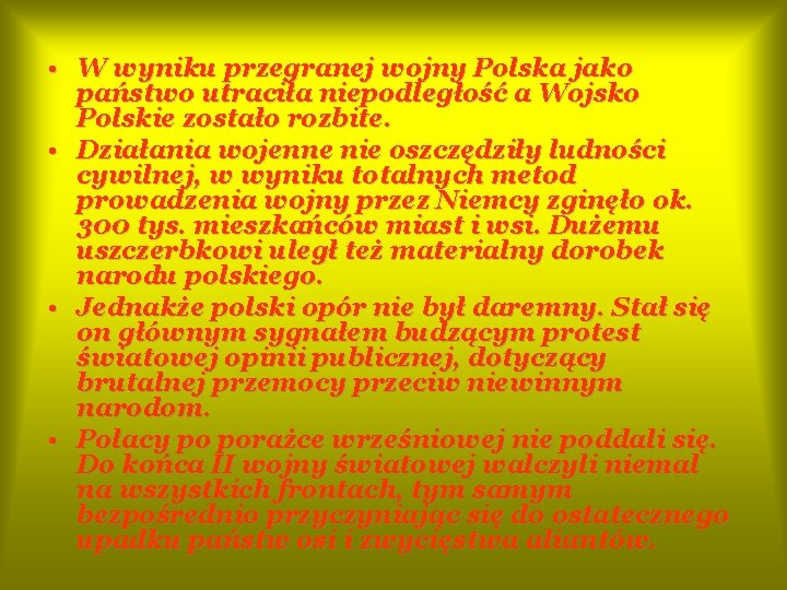  • W wyniku przegranej wojny Polska jako państwo utraciła niepodległość a Wojsko Polskie