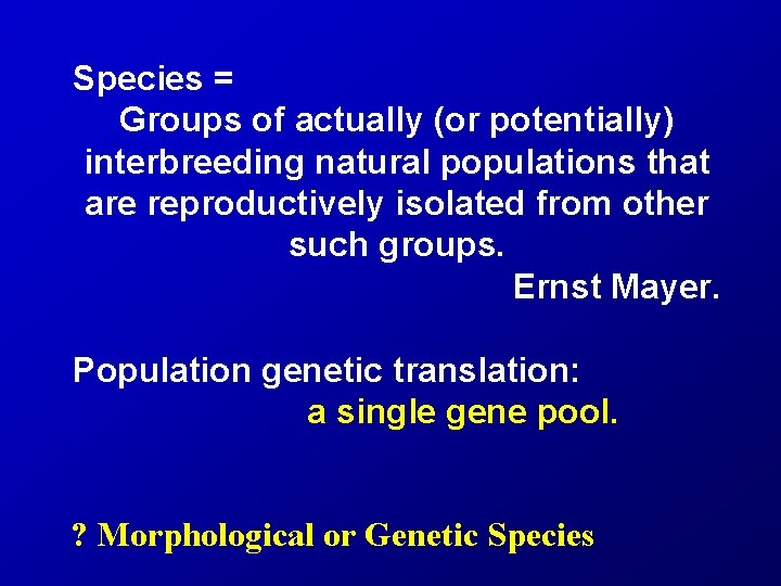 Species = Groups of actually (or potentially) interbreeding natural populations that are reproductively isolated