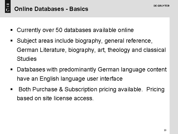 Online Databases - Basics § Currently over 50 databases available online § Subject areas