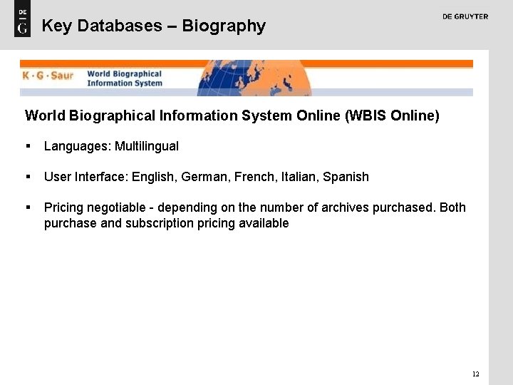 Key Databases – Biography World Biographical Information System Online (WBIS Online) § Languages: Multilingual