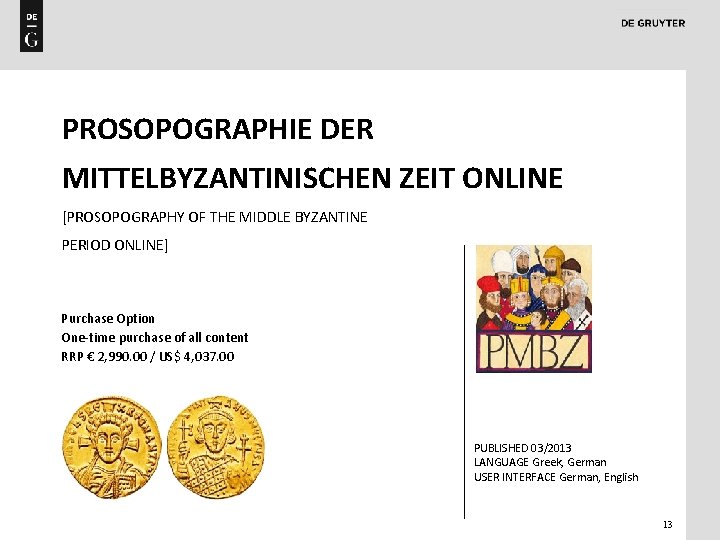 PROSOPOGRAPHIE DER MITTELBYZANTINISCHEN ZEIT ONLINE [PROSOPOGRAPHY OF THE MIDDLE BYZANTINE PERIOD ONLINE] Purchase Option