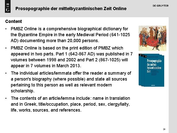 Prosopographie der mittelbyzantinischen Zeit Online Content • PMBZ Online is a comprehensive biographical dictionary