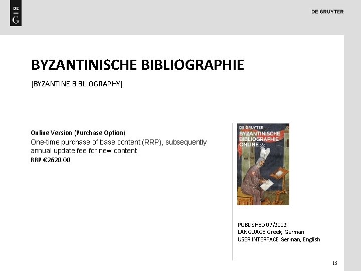 BYZANTINISCHE BIBLIOGRAPHIE [BYZANTINE BIBLIOGRAPHY] Online Version (Purchase Option) One-time purchase of base content (RRP),