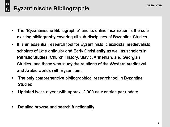 Byzantinische Bibliographie • The “Byzantinische Bibliographie” and its online incarnation is the sole existing