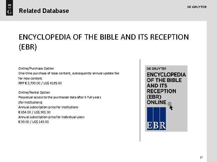 Related Database ENCYCLOPEDIA OF THE BIBLE AND ITS RECEPTION (EBR) Online/Purchase Option One-time purchase
