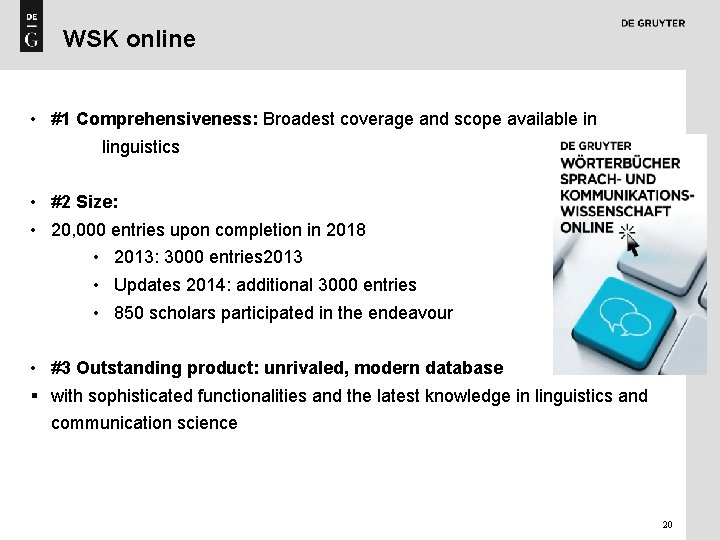 WSK online • #1 Comprehensiveness: Broadest coverage and scope available in linguistics • #2