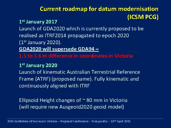 Current roadmap for datum modernisation (ICSM PCG) 1 st January 2017 Launch of GDA