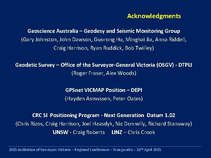 Acknowledgments Geoscience Australia – Geodesy and Seismic Monitoring Group (Gary Johnston, John Dawson, Guorong