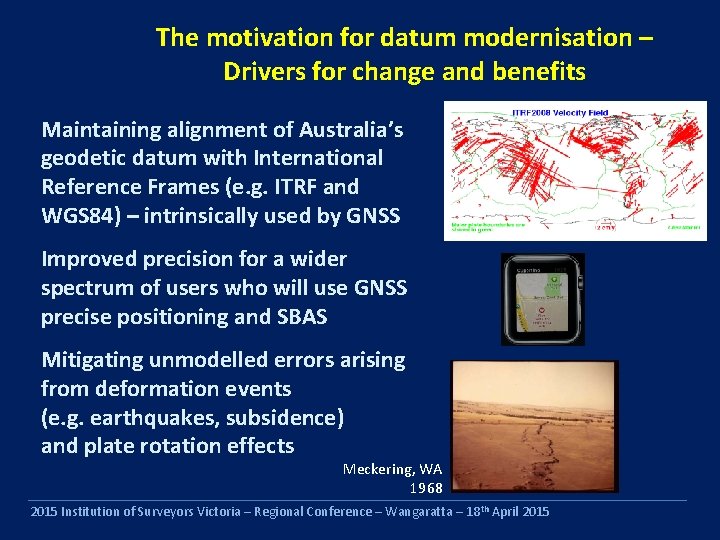 The motivation for datum modernisation – Drivers for change and benefits Maintaining alignment of