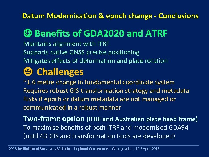Datum Modernisation & epoch change - Conclusions Benefits of GDA 2020 and ATRF Maintains