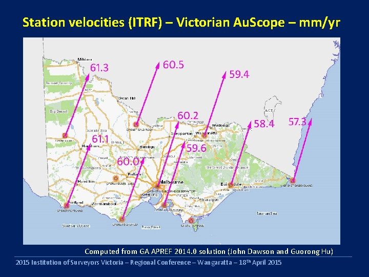 Station velocities (ITRF) – Victorian Au. Scope – mm/yr Computed from GA APREF 2014.