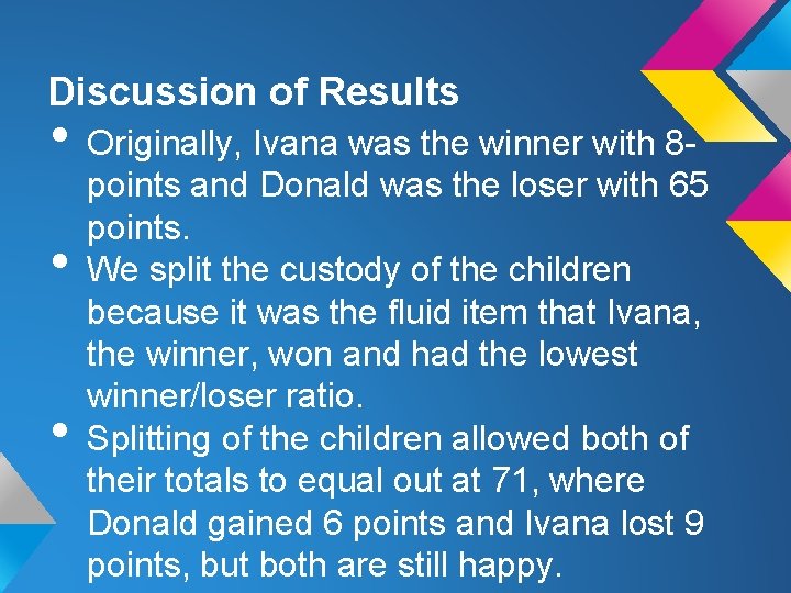 Discussion of Results • Originally, Ivana was the winner with 8 • • points