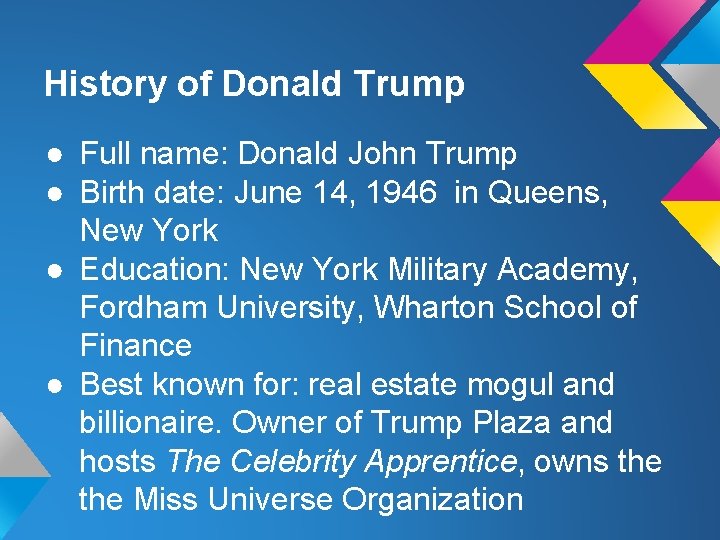 History of Donald Trump ● Full name: Donald John Trump ● Birth date: June