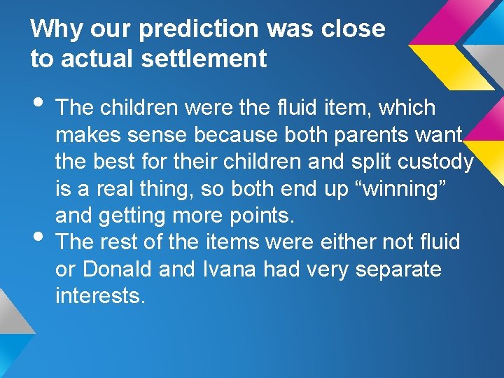 Why our prediction was close to actual settlement • The children were the fluid