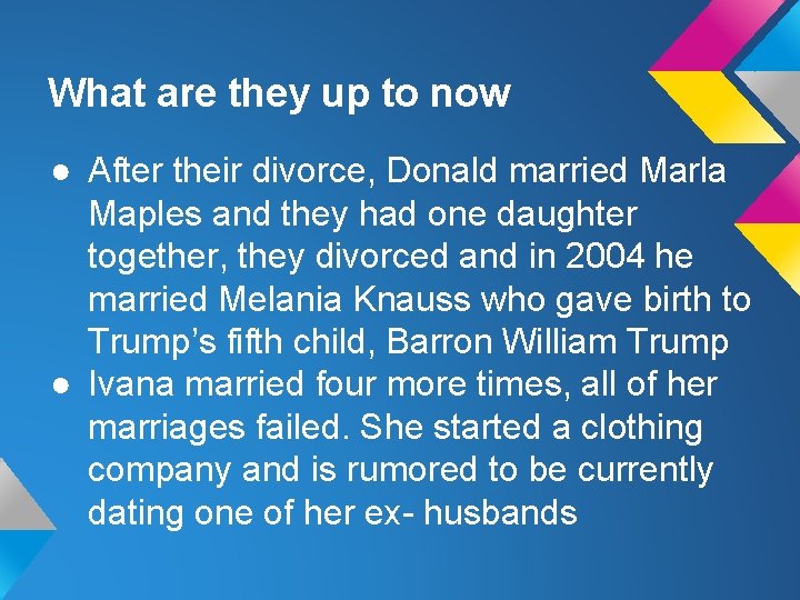 What are they up to now ● After their divorce, Donald married Marla Maples