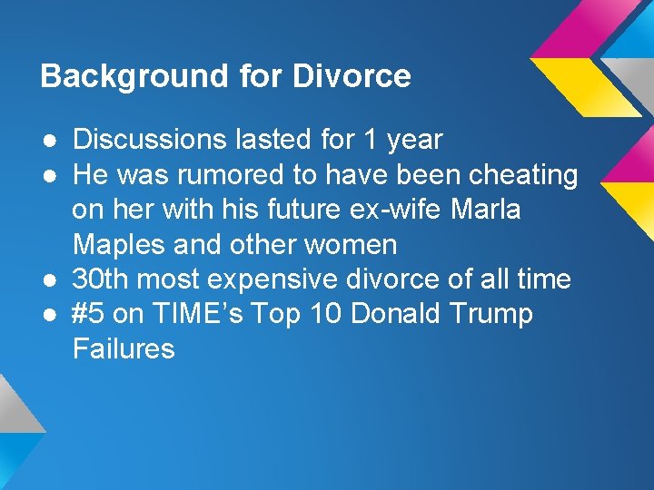 Background for Divorce ● Discussions lasted for 1 year ● He was rumored to