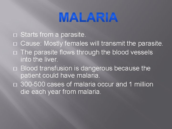 � � � Starts from a parasite. Cause: Mostly females will transmit the parasite.