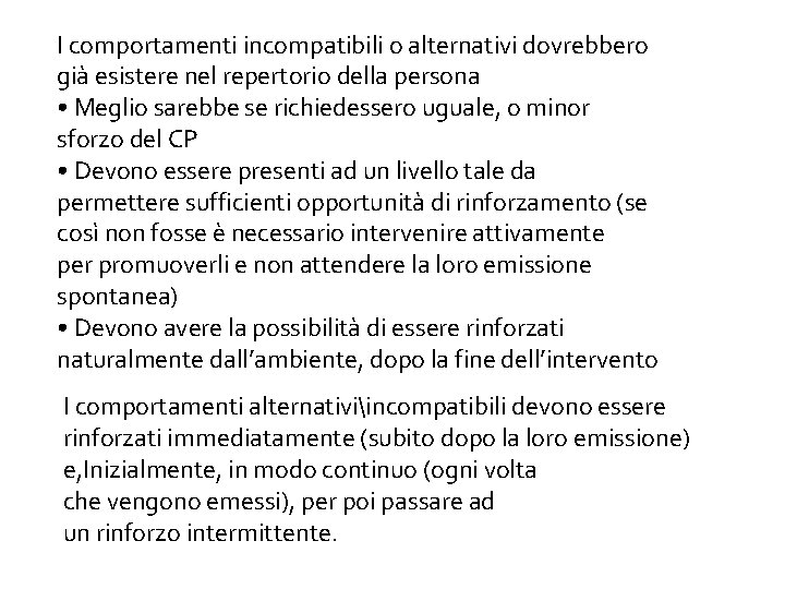 I comportamenti incompatibili o alternativi dovrebbero già esistere nel repertorio della persona • Meglio