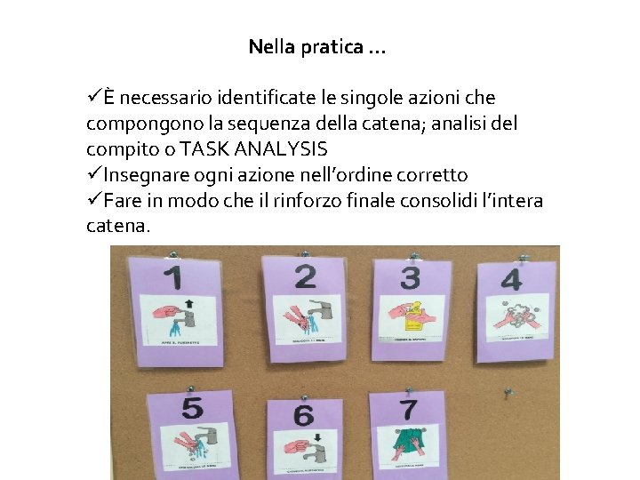 Nella pratica … üÈ necessario identificate le singole azioni che compongono la sequenza della