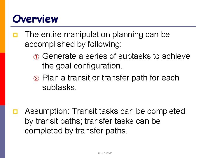 Overview p The entire manipulation planning can be accomplished by following: ① Generate a