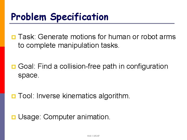 Problem Specification p Task: Generate motions for human or robot arms to complete manipulation