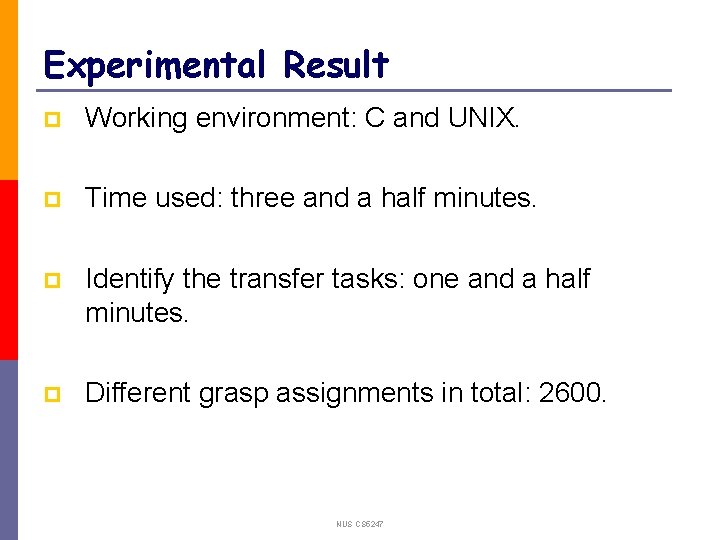 Experimental Result p Working environment: C and UNIX. p Time used: three and a