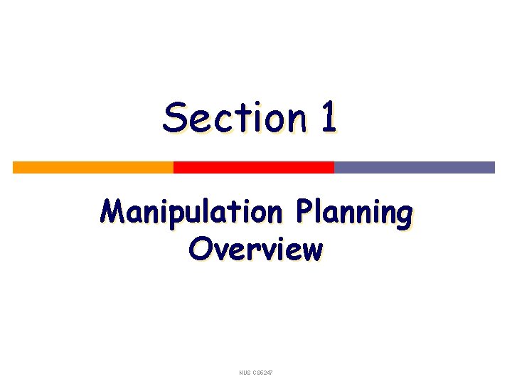 Section 1 Manipulation Planning Overview NUS CS 5247 