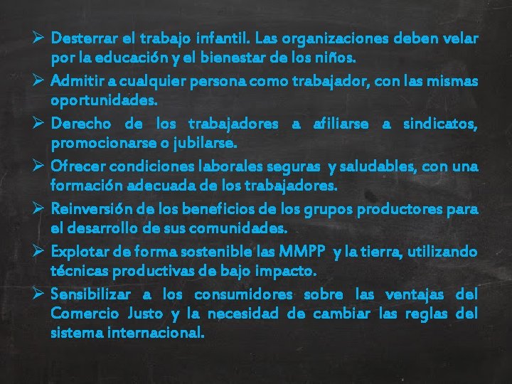 Ø Desterrar el trabajo infantil. Las organizaciones deben velar por la educación y el