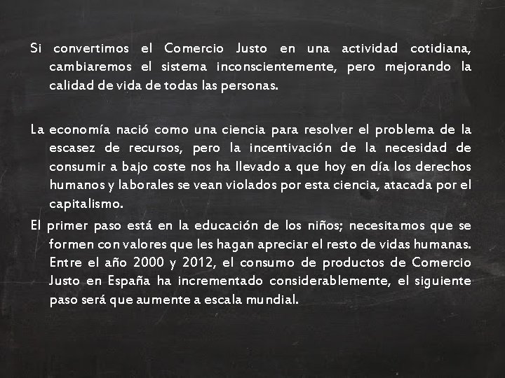 Si convertimos el Comercio Justo en una actividad cotidiana, cambiaremos el sistema inconscientemente, pero