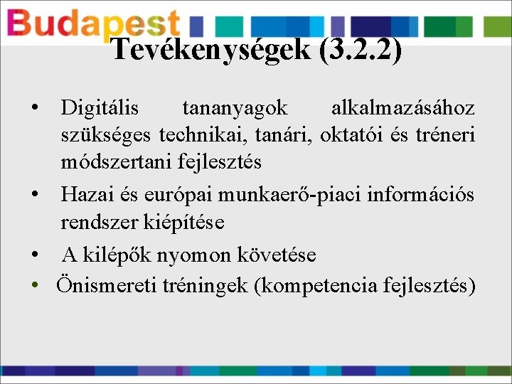Tevékenységek (3. 2. 2) • Digitális tananyagok alkalmazásához szükséges technikai, tanári, oktatói és tréneri