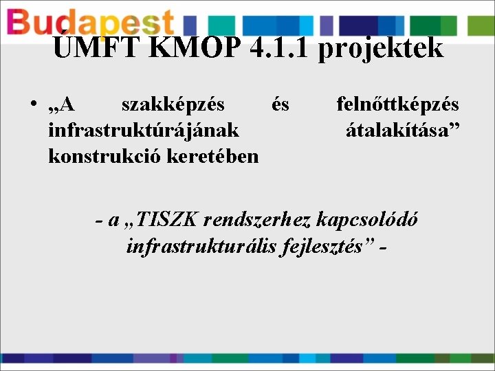 ÚMFT KMOP 4. 1. 1 projektek • „A szakképzés és infrastruktúrájának konstrukció keretében felnőttképzés