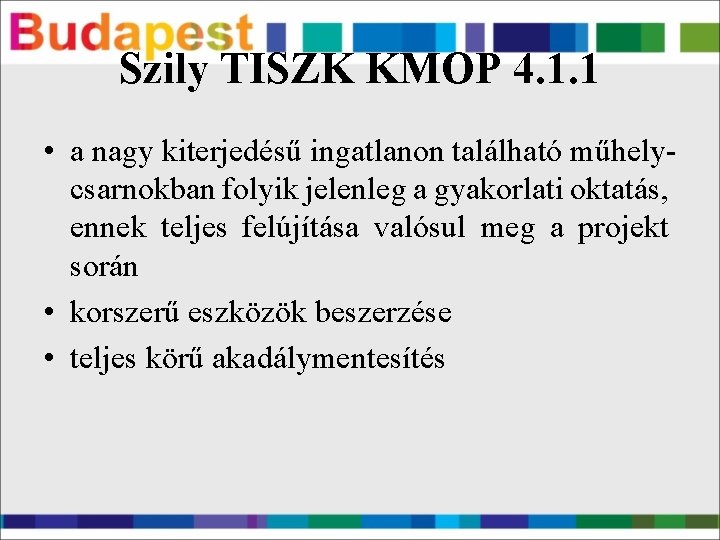Szily TISZK KMOP 4. 1. 1 • a nagy kiterjedésű ingatlanon található műhelycsarnokban folyik