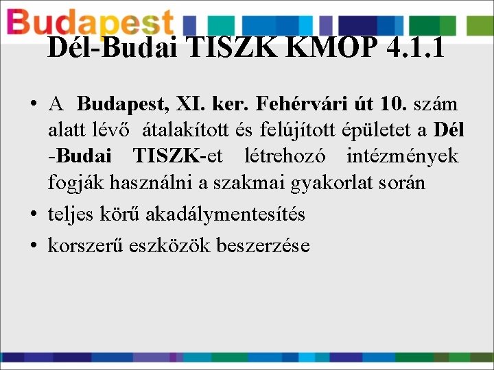 Dél-Budai TISZK KMOP 4. 1. 1 • A Budapest, XI. ker. Fehérvári út 10.