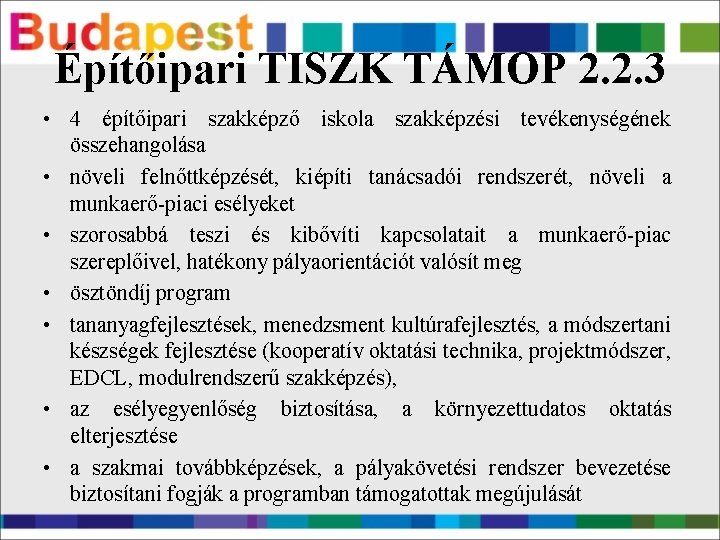 Építőipari TISZK TÁMOP 2. 2. 3 • 4 építőipari szakképző iskola szakképzési tevékenységének összehangolása